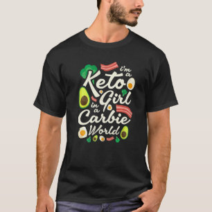 I'm A Keto Girl In A Carbie World T-Shirt