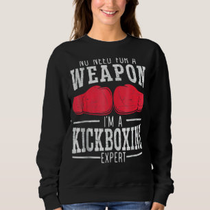 I'm A Kickboxing Expert Kickboxer Combat Fighting Sweatshirt