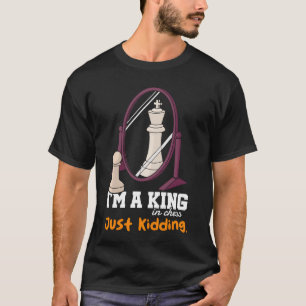 Im a King in Chess Just Kidding Mirrorhrowback vin T-Shirt
