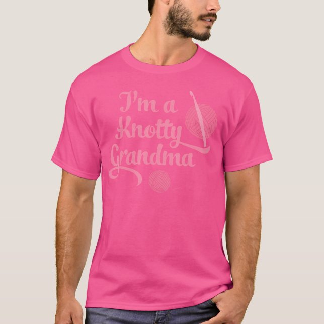 I'M A Knotty Grandma 	  Funny Knitting Gift Tee (Front)