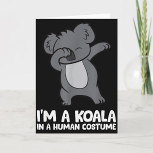 I'm A Koala In A Human Costume Funny Koala  Card