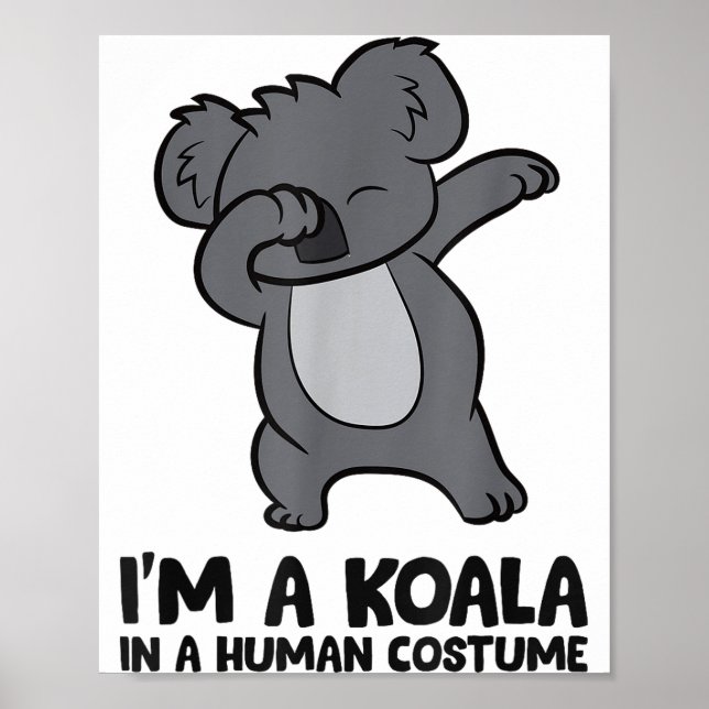 I'm A Koala In A Human Costume Funny Koala  Poster (Front)
