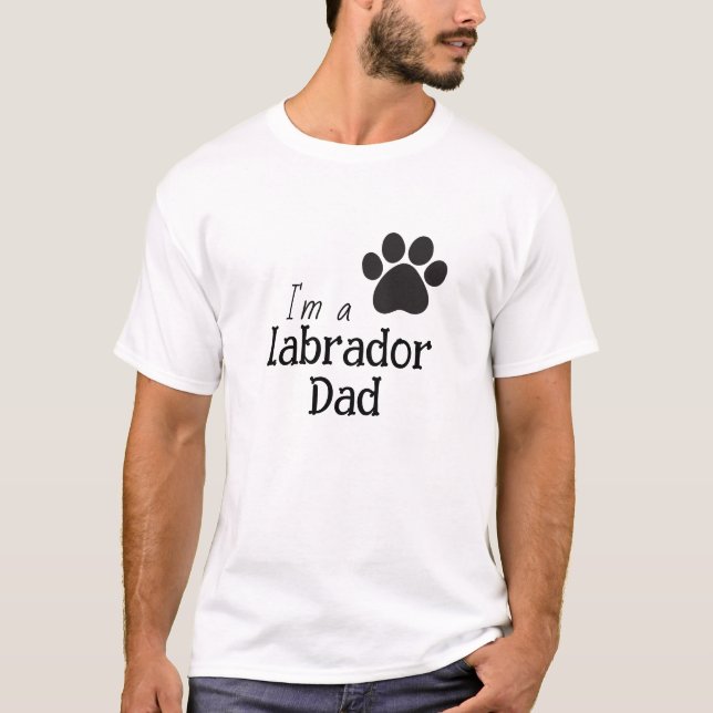 I'm a labrador dad T-Shirt (Front)