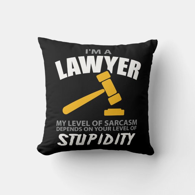 I'M A Lawyer My Level Of Sarcasm Funny Cushion (Front)