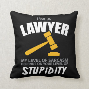 I'M A Lawyer My Level Of Sarcasm Funny Cushion