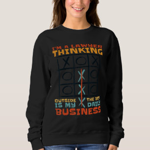 I'm A Lawyer Thinking Outside The Box Is My Daily Sweatshirt