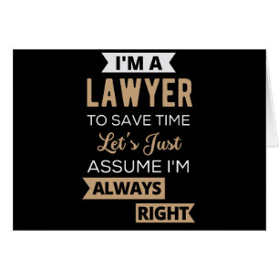 I'm A Lawyer, To Save Time