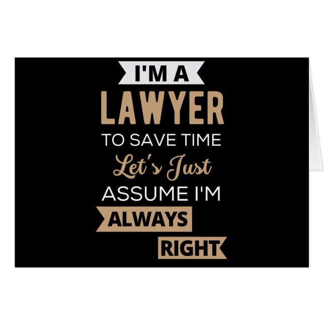 I'm A Lawyer, To Save Time (Front Horizontal)