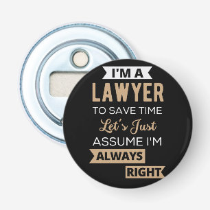 I'm A Lawyer, To Save Time Bottle Opener