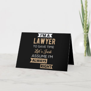 I'm A Lawyer, To Save Time Card