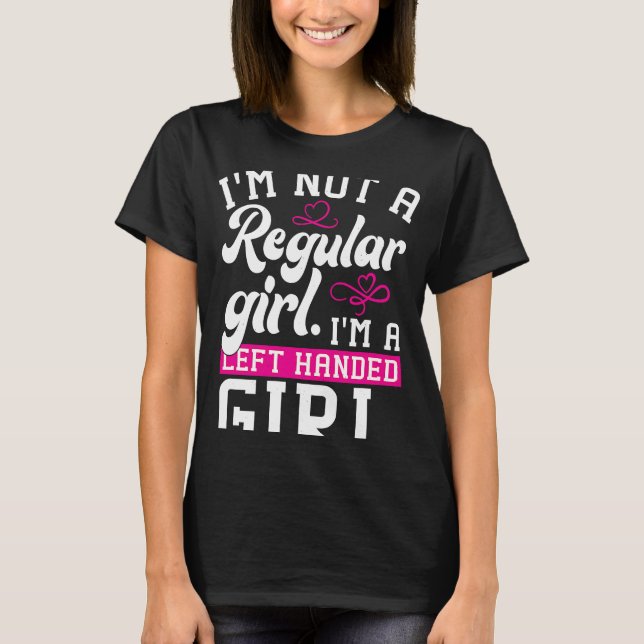I'm A Left Handed Girl Cute Left Hander Lady T-Shirt (Front)