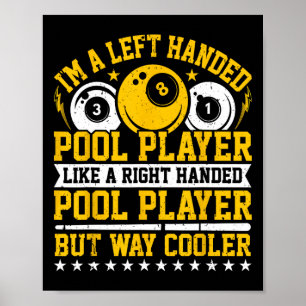 Im A Left-handed Pool Player - Snooker Player Bill Poster