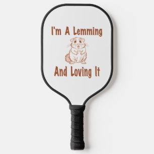 I'm A Lemming And Loving It Drawing Text In Brown  Pickleball Paddle