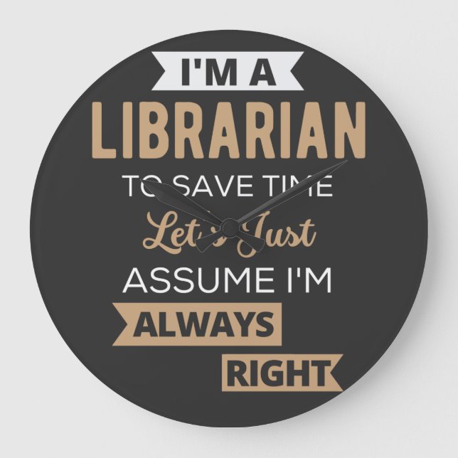 I'm A Librarian Large Clock (Front)