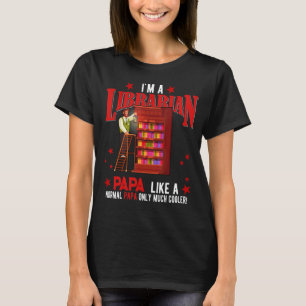 I'm A Librarian Papa Only Much Cooler Father's Da T-Shirt