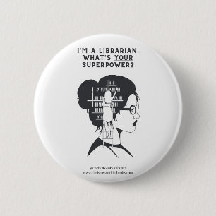 I'm a librarian. What's YOUR superpower? 6 Cm Round Badge
