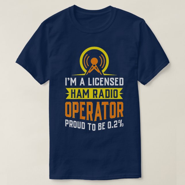 Im a Licensed Ham Amateurs Gifts Radio Operator  T-Shirt (Design Front)