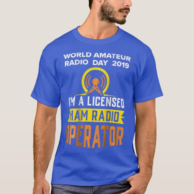 Im a Licensed Ham Radio Operator  Amateurs T-Shirt (Front)
