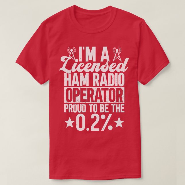Im A Licensed Ham Radio Operator Proud To Be T-Shirt (Design Front)