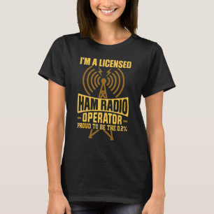 Im A Licensed Ham Radio Operator T-Shirt