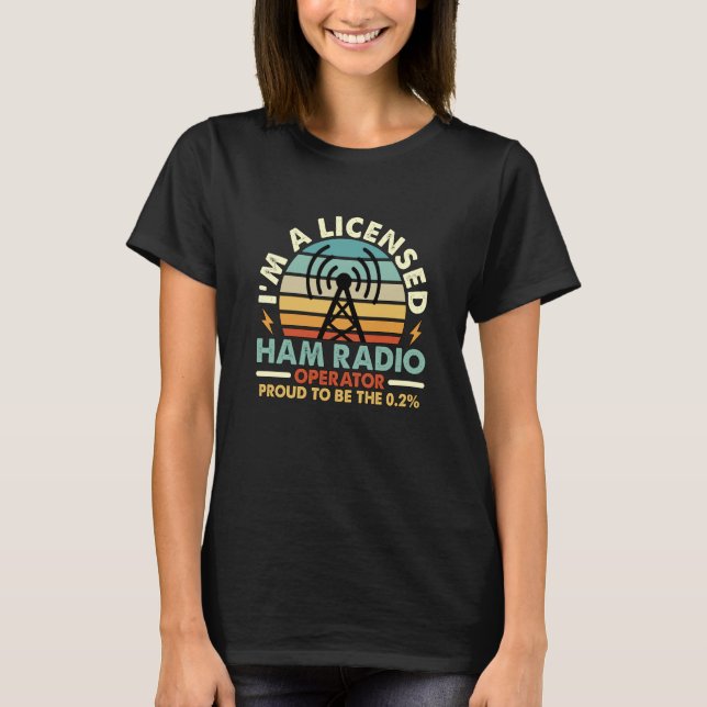 I'm A Licensed Ham Radio Retro Amateur Operator Ha T-Shirt (Front)