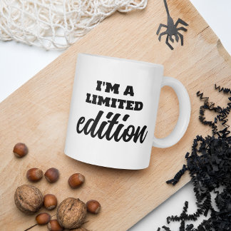 I'm A Limited Edition Bold And Script Affirmation Coffee Mug