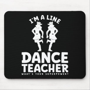 I'm A Line Dance Teacher What's Your Superpower Mouse Mat