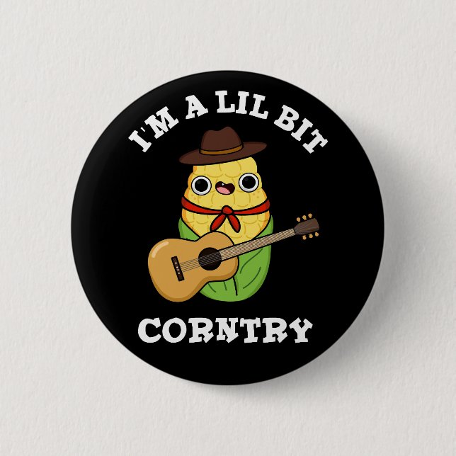 I'm A Little Bit Corntry Funny Corn Pun Dark BG 6 Cm Round Badge (Front)