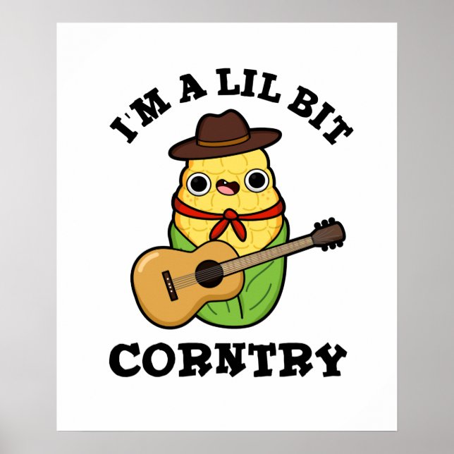 I'm A Little Bit Corntry Funny Country Corn Pun  Poster (Front)