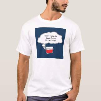 I'm a little cooler T-Shirt
