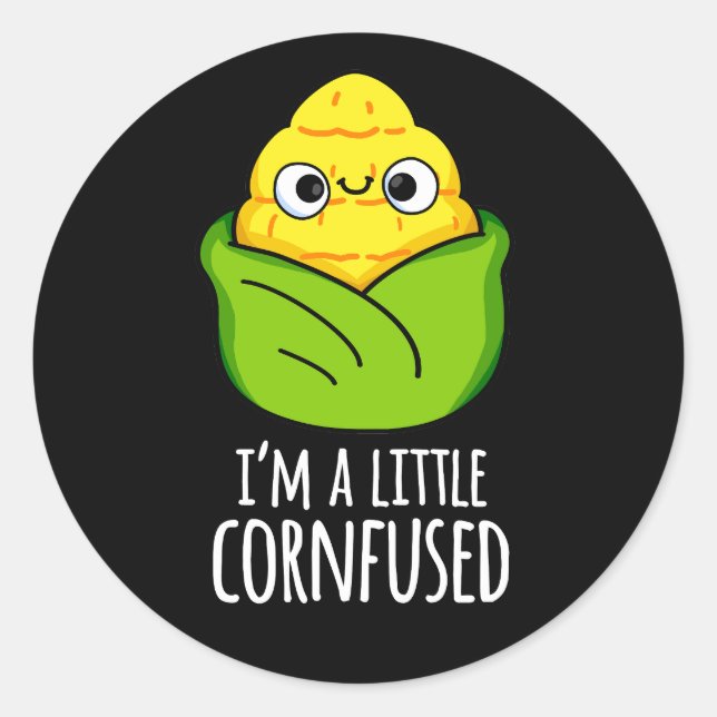 I'm A Little Cornfused Funny Corn Pun Dark BG Classic Round Sticker (Front)