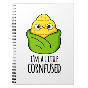 I'm A Little Cornfused Funny Corn Pun Notebook