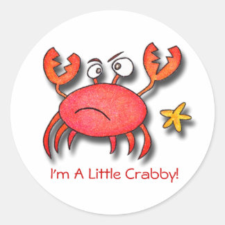 I'm A Little Crabby! Classic Round Sticker