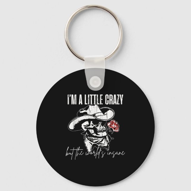 I'm A Little Crazy But This World's Insane  Key Ring (Front)