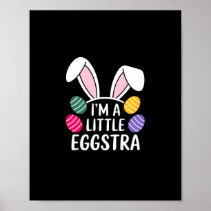 I'm A Little Eggstra Easter Bunny Joy Poster