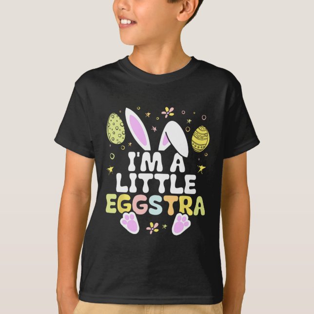 I'm A Little Eggstra Easter Day Shirt Funny Egg Ea (Front)