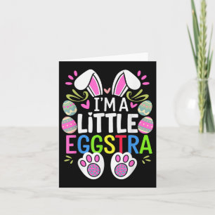 Im A Little Eggstra Easter Day Shirt Funny Egg Eas Card