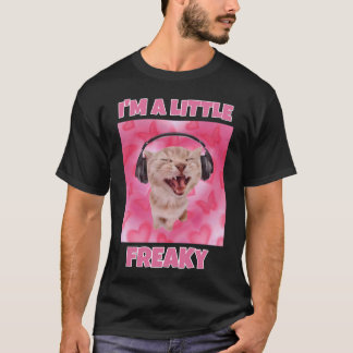 I'm a little freaky T-Shirt