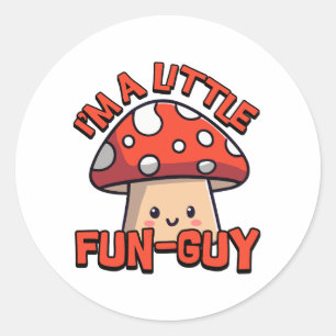 I'm A Little Fun Guy! Cute Mushroom Pun Cartoon Classic Round Sticker