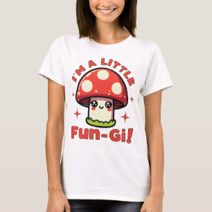 I'm A Little Fungi Funny Mushroom Pun For Fungus T-Shirt