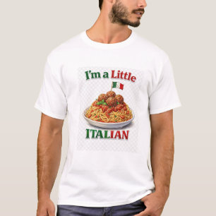 I'm a Little Italian - Pasta and Meatballs T-Shirt