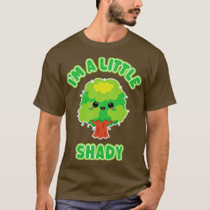 Im A Little Shady Funny Kawaii Tree for Troublemak T-Shirt