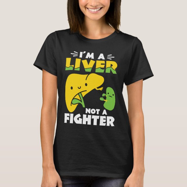 I'm A Liver Not A Fighter Liver Disease Awareness T-Shirt (Front)
