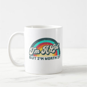 I'm A Lot But I'm Worth It Cute Rainbow Gift Coffee Mug