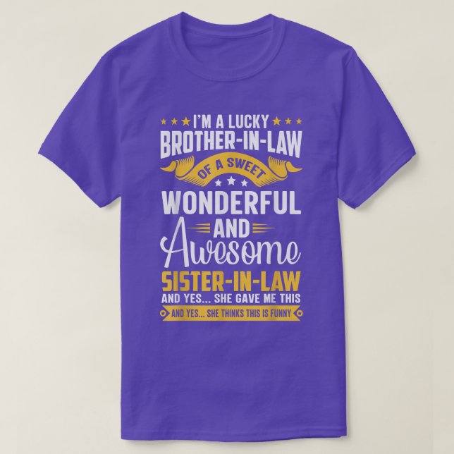 I'm A Lucky BrotherInLaw of A SisterInLaw Funny Fa T-Shirt (Design Front)