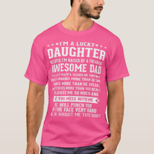 I'm A Lucky Daughter Raised By A Dad Funny Papa Sa T-Shirt