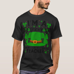Im a Lucky Information Technology Teacher St Patri T-Shirt