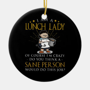 Im A Lunch Lady Crazy Ceramic Tree Decoration