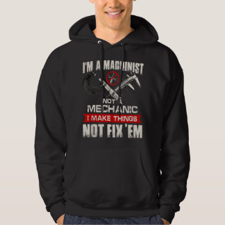 I'm A Machinist Not A Mechanic Proud CNC Machinist Hoodie