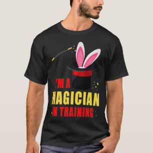 Im a Magician in Training  Magic Wand  Hat Bunny P T-Shirt
